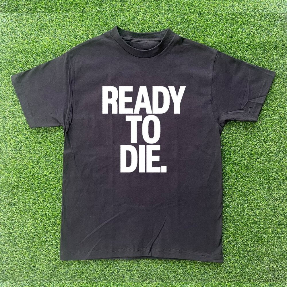 Ready To Die Tshirt